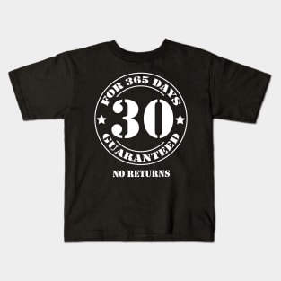 Birthday 30 for 365 Days Guaranteed Kids T-Shirt